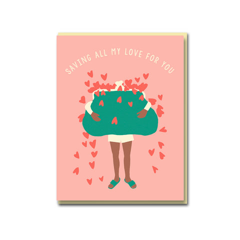 Saving All My Love For You Greeting Card