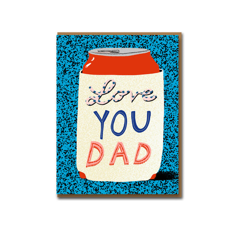 Love You Dad Koozie Greeting Card